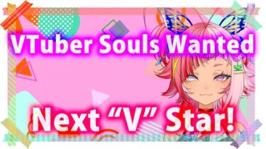 VTuber Souls Wanted - Auditions Now Open!